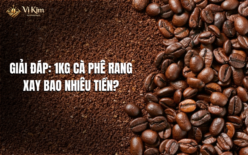 1kg cà phê rang xay bao nhiêu tiền