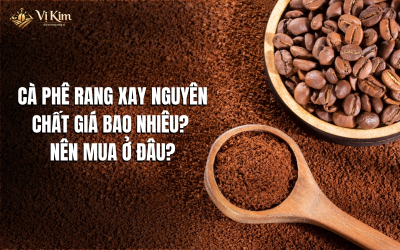 cà phê rang xay nguyên chất giá bao nhiêu