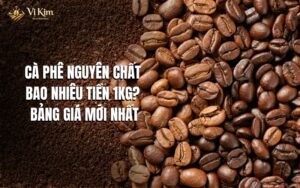 cà phê nguyên chất bao nhiêu tiền 1kg