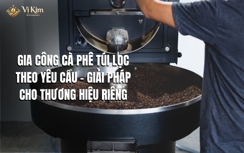 gia công cà phê túi lọc